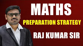 MATHS PREPARATION STRATEGY FOR ALL COMPETITIVE EXAMS | BY RAJ KUMAR SIR