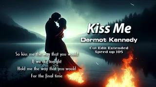 Dermot Kennedy - Kiss Me ( Extended version ) | Speedup105