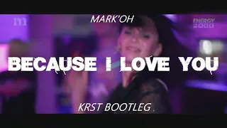 Mark'Oh - Because I Love You (KRST BOOTLEG)