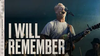 I Will Remember | Crossroads Music Live