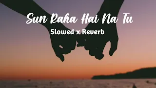 Sun Raha Hai Na Tu lofi 🎧|| Slowed Reverb|| lofi song