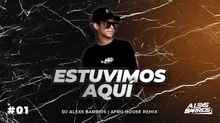 ESTUVIMOS AQUÍ - AFRO REMIX (DJ ALEXS BARRIOS)