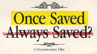 Once Saved Always Saved? A Documentary Film - Full Movie 4k