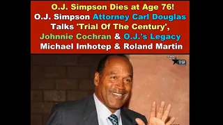 O.J. Simpson's Attorney Carl Douglas Talks 'Trial Of The Century', Johnnie Cochran & O.J.'s Legacy