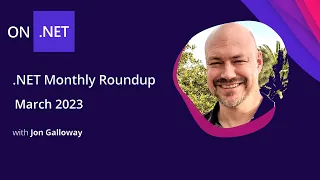 .NET Monthly .NET Roundup - March 2023 - .NET 8 Preview 2, EF Core updates, and more!