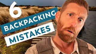 6 Big Backpacking Mistakes