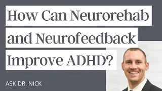 How Can Neurorehab and Neurofeedback Improve ADHD?