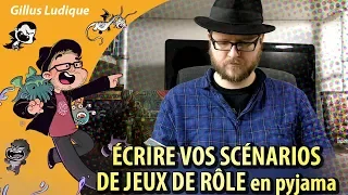 ÉCRIRE VOS SCÉNARIOS DE JEU DE RÔLE en pyjama