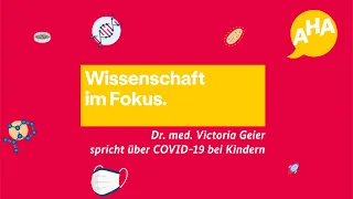 Wissenschaft im Fokus: Dr. med. Victoria Geier spricht über das Infektionsrisiko für Kinder