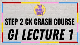 USMLE Guys Step 2 CK Crash Course: GI Lecture 1