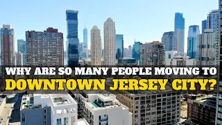 5 Reasons to Move to Jersey City (Downtown Jersey City Living)