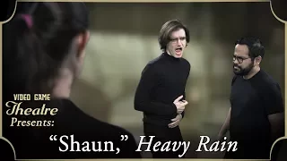 Video Game Theatre Presents: "SHAUN," Heavy Rain (2010)