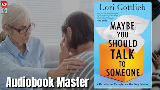 Maybe You Should Talk to Someone Best Audiobook Summary By Lori Gottlieb