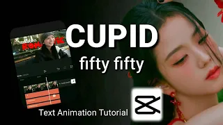 CUPID - FIFTY FIFTY / TEXT ANIMATION TUTORIAL / CAPCUT