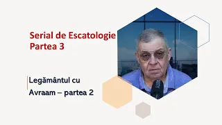 PC(316) - Serial de Escatologie partea 3 - Legământul cu Avraam, partea 2