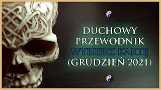 Duchowy Przewodnik  - Wybierz Kartę, Tarot (Grudzień 2021)