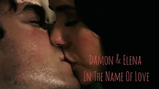 Damon & Elena | In The Name Of Love