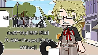 When Kunikida is left in charge of the road-trip||BSD Skit||Ft.ADA+Chuuya||Emily Willow||