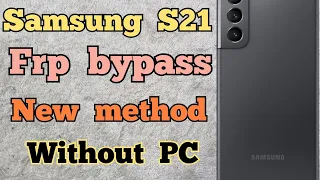 Samsung Galaxy S21 FRP Bypass, Remove google account new method Without PC