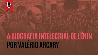 A biografia intelectual de Lênin | Valério Arcary