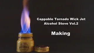 Cappable Tornado Jet Alcohol Stove Vol.2 -making-