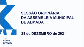 Sessão Ordinária  da Assembleia Municipal de Almada - 28 de Dezembro de 2021