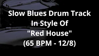 Slow Blues Drum Track In Style Of "Red House" (65 BPM - 12/8)