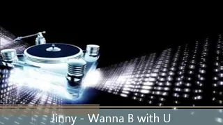 Jinny - Wanna B with U ( Kagg remix )