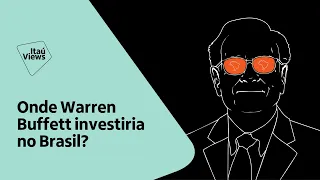 Onde Warren Buffett investiria no Brasil?