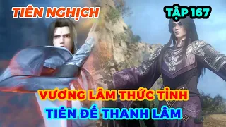 Tiên Nghịch Tập 167 | Vương Lâm Thức Tỉnh Tiên Đế Thanh Lâm