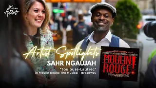 Behind the Curtain of Moulin Rouge The Musical with Sahr Ngaujah