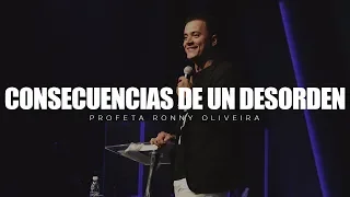 Profeta Ronny Oliveira | Consecuencias De Un Desorden