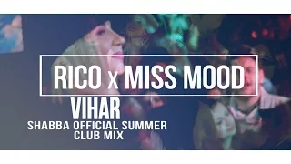 Rico x Miss Mood - Vihar (Shabba Official Summer Club Mix)