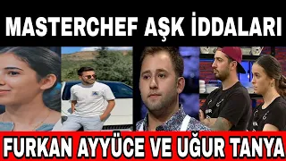 Berker Başmanav'ın Söylediği Masterchef Aşk İddası Uğur Tanya Mı Ayyüce Furkan Aşkı Mı?