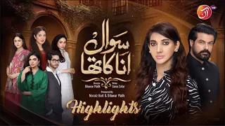 Sawal Anaa Ka Tha - Highlights - #SanaNawaz #AreejMohyudin - June 6 2024 - AAN TV