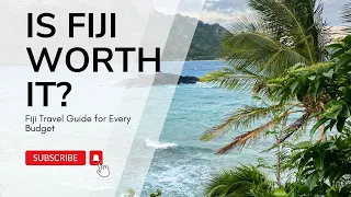 Is Fiji Worth It? | Fiji Travel Guide for Every Budget