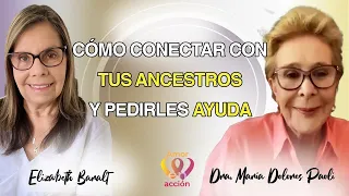 Cómo conectar con TUS ANCESTROS y pedirles AYUDA. Dra. María Dolores Paoli con Elizabeth Baralt