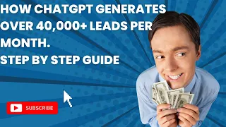 How CHATGPT Generates over 40,000+ Leads Per Month. Step By Step Guide