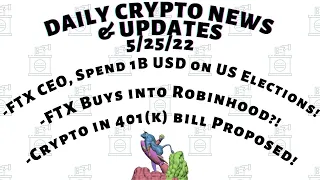 NEWS: FTX CEO to Spend 1B USD on US Elections! FTX Buys Into Robinhood! Crypto 401(k) Bill Proposed!