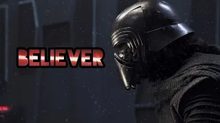 Kylo Ren // Believer (Re-upload)