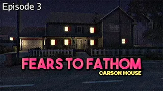 Fears To Fathom Episode 3 (Carson House) - Indie Horror Game (No Commentary)