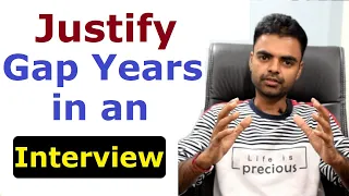 How to Justify Gap Years in Job Interview | Get Job If You Have Gap Years After Engineering