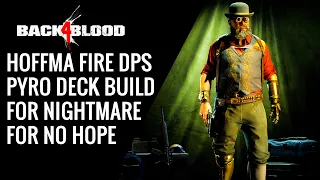 BACK 4 BLOOD HOFFMA FIRE DPS PYRO DECK BUILD FOR NIGHTMARE AN NO HOPE
