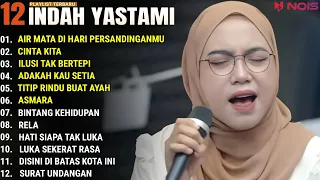 INDAH YASTAMI FULL ALBUM - AIR MATA DI HARI PERSANDINGANMU - CINTA KITA | COVER AKUSTIK TERBAIK 2024