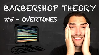 Barbershop Theory #5 - Understanding Overtones In Vocal Harmony