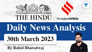 The Hindu | Daily Editorial and News Analysis | 30th March 2023 | UPSC CSE 2023 | Rahul Bhardwaj