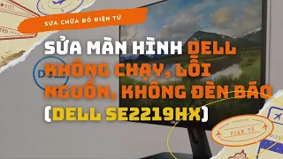 Sửa màn dell Không chạy, Lỗi nguồn, Không lên hình, Không đèn báo (DELL SE2219hx)