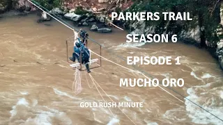 GOLD RUSH: PARKERS TRAIL SEASON 6 EPISODE 1 ~ MUCHO ORO ~