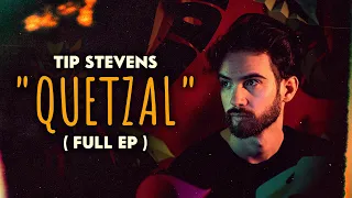 Tip Stevens - Quetzal (Full EP)
