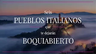 6 pueblos italianos que te dejarán BOQUIABIERTO